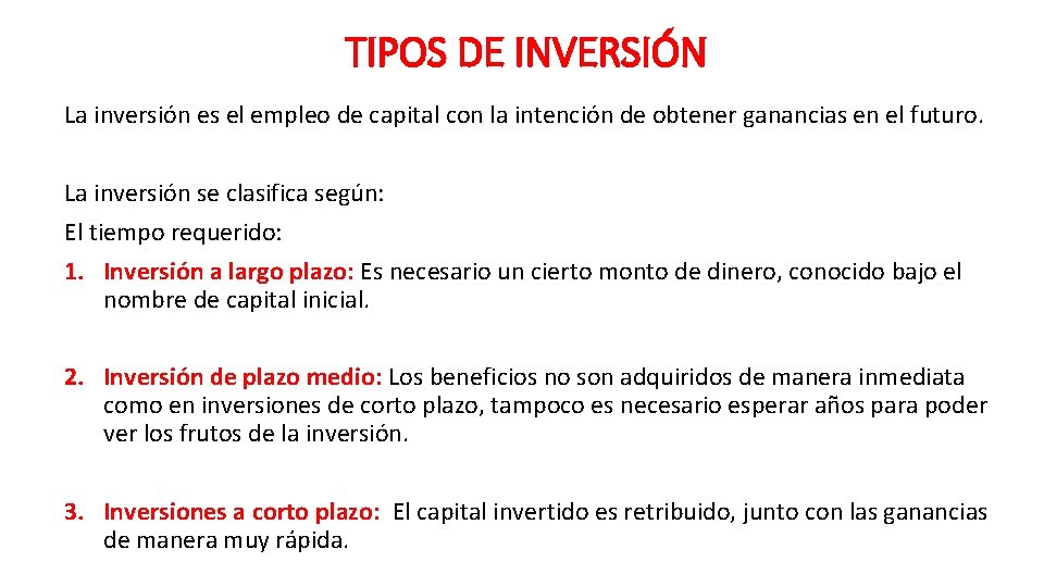 TIPOS DE INVERSIÓN La inversión es el empleo de capital con la intención de