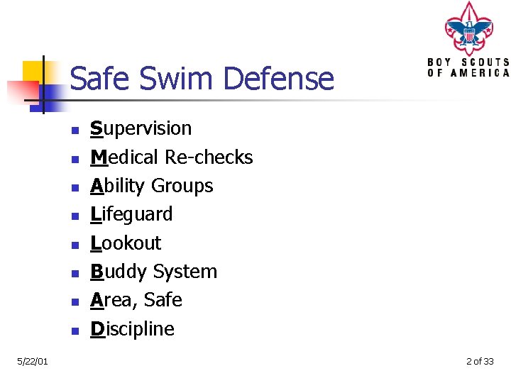 Safe Swim Defense n n n n 5/22/01 Supervision Medical Re-checks Ability Groups Lifeguard