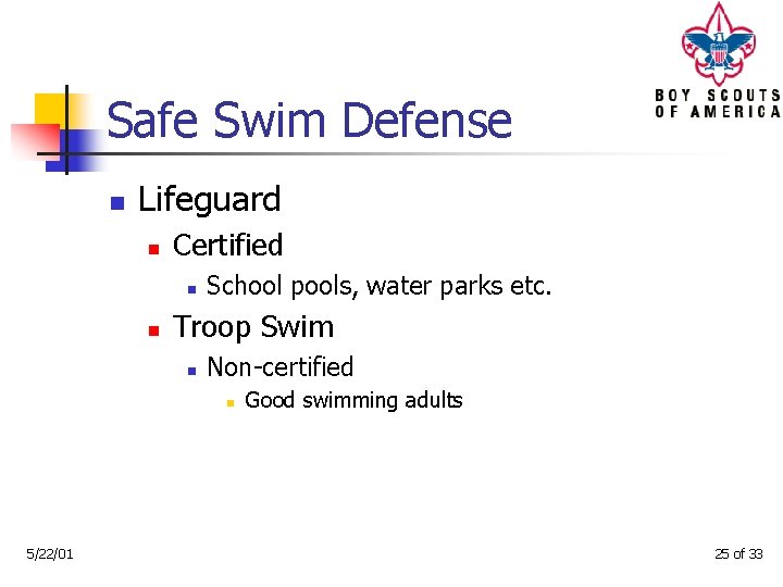 Safe Swim Defense n Lifeguard n Certified n n School pools, water parks etc.