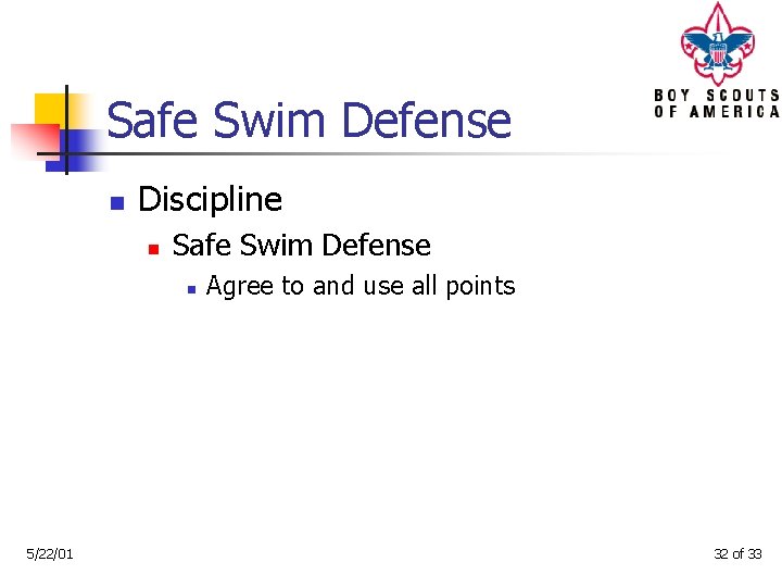 Safe Swim Defense n Discipline n Safe Swim Defense n 5/22/01 Agree to and