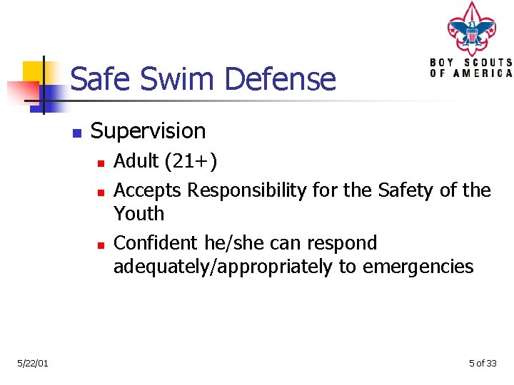 Safe Swim Defense n Supervision n 5/22/01 Adult (21+) Accepts Responsibility for the Safety