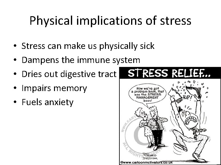 Physical implications of stress • • • Stress can make us physically sick Dampens