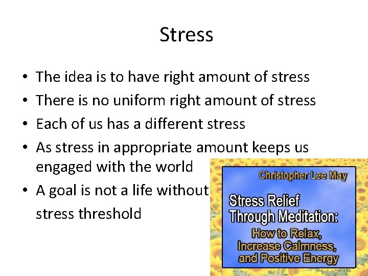 Stress The idea is to have right amount of stress There is no uniform