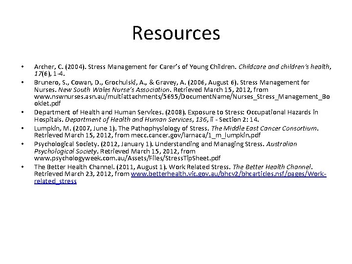 Resources • • • Archer, C. (2004). Stress Management for Carer’s of Young Children.