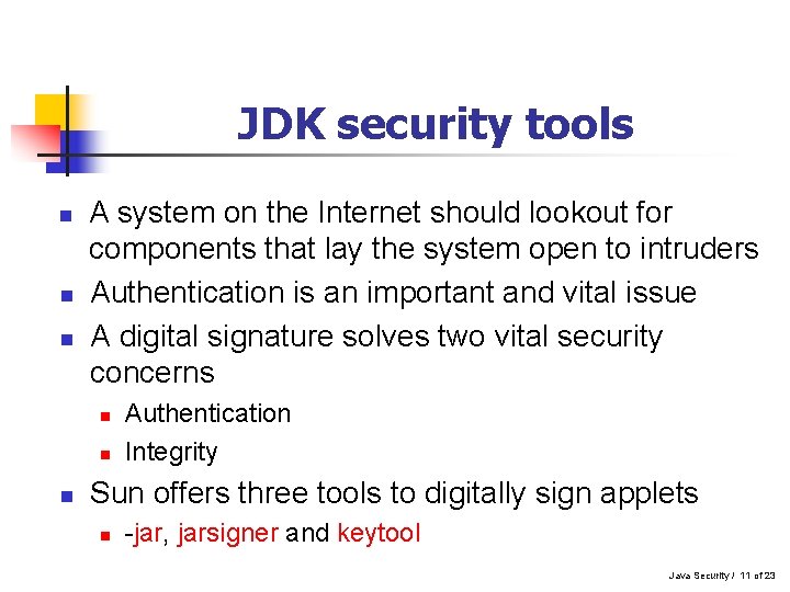 JDK security tools n n n A system on the Internet should lookout for JDK security tools n n n A system on the Internet should lookout for