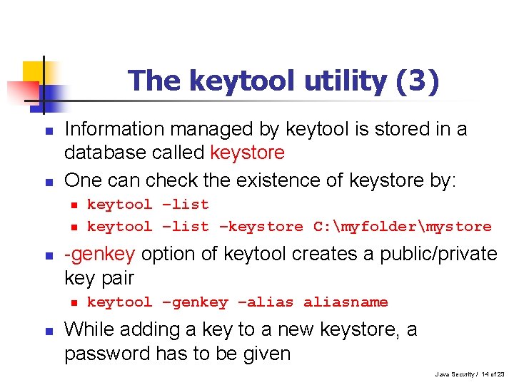 The keytool utility (3) n n Information managed by keytool is stored in a The keytool utility (3) n n Information managed by keytool is stored in a