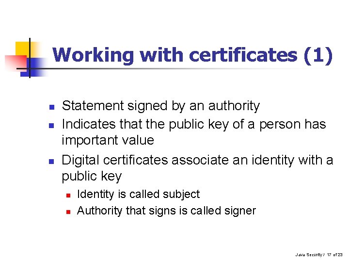 Working with certificates (1) n n n Statement signed by an authority Indicates that Working with certificates (1) n n n Statement signed by an authority Indicates that