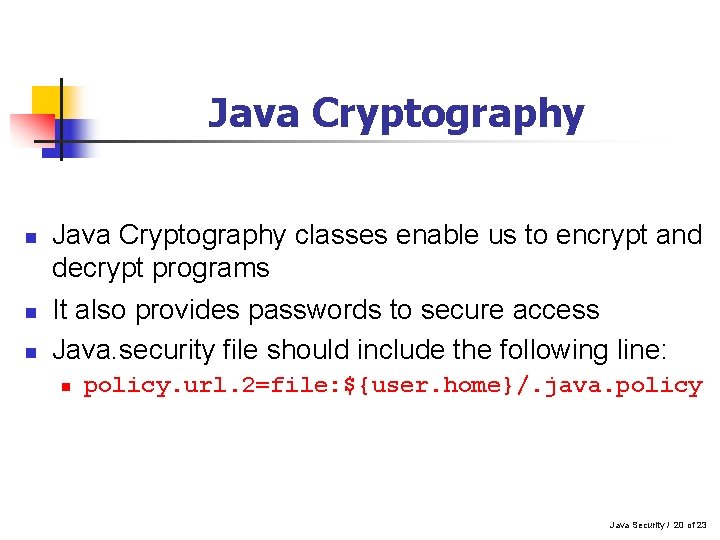 Java Cryptography n n n Java Cryptography classes enable us to encrypt and decrypt Java Cryptography n n n Java Cryptography classes enable us to encrypt and decrypt