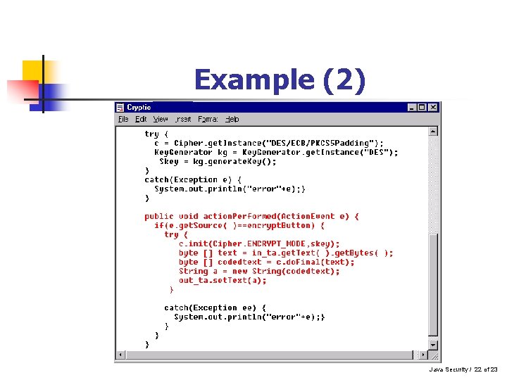 Example (2) Java Security / 22 of 23 Example (2) Java Security / 22 of 23