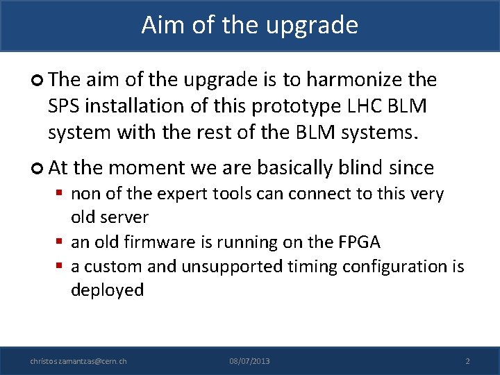 Aim of the upgrade The aim of the upgrade is to harmonize the SPS