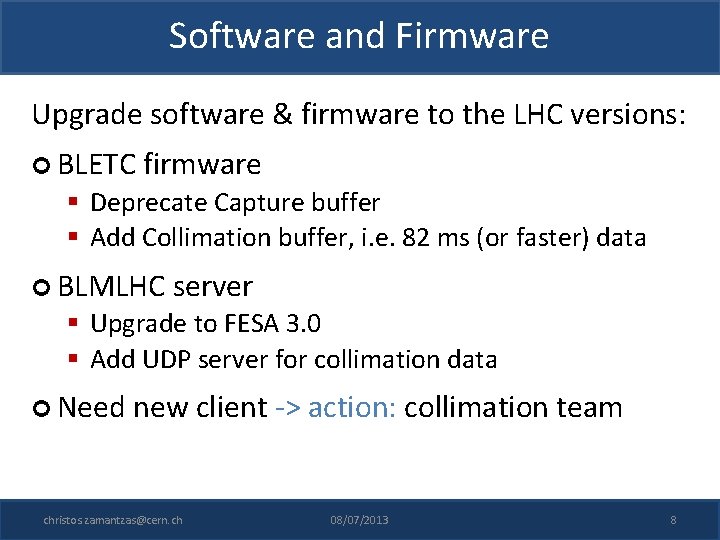 Software and Firmware Upgrade software & firmware to the LHC versions: BLETC firmware §