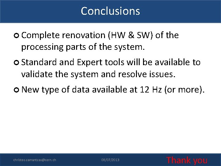Conclusions Complete renovation (HW & SW) of the processing parts of the system. Standard