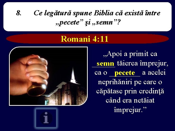 8. Ce legătură spune Biblia că există între „pecete” şi „semn”? Romani 4: 11