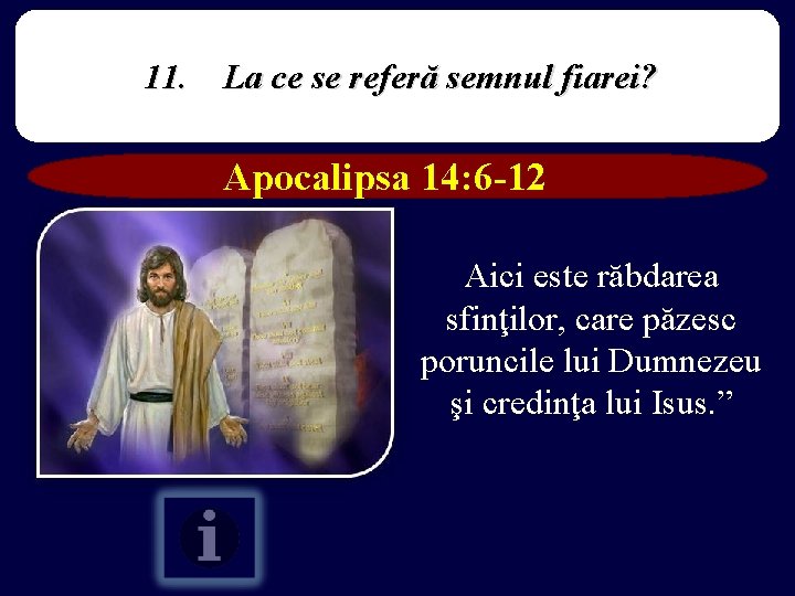 11. La ce se referă semnul fiarei? Apocalipsa 14: 6 -12 Aici este răbdarea