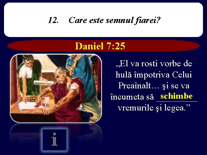 12. Care este semnul fiarei? Daniel 7: 25 „El va rosti vorbe de hulă