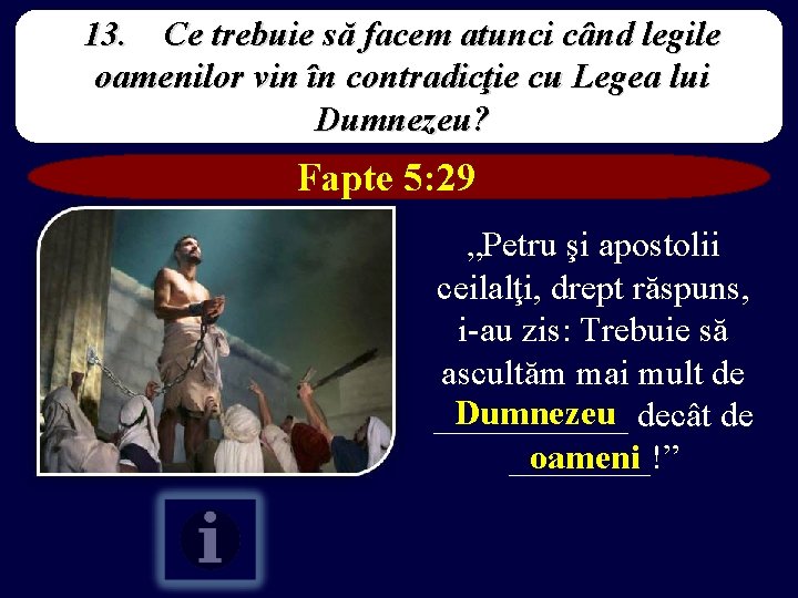 13. Ce trebuie să facem atunci când legile oamenilor vin în contradicţie cu Legea