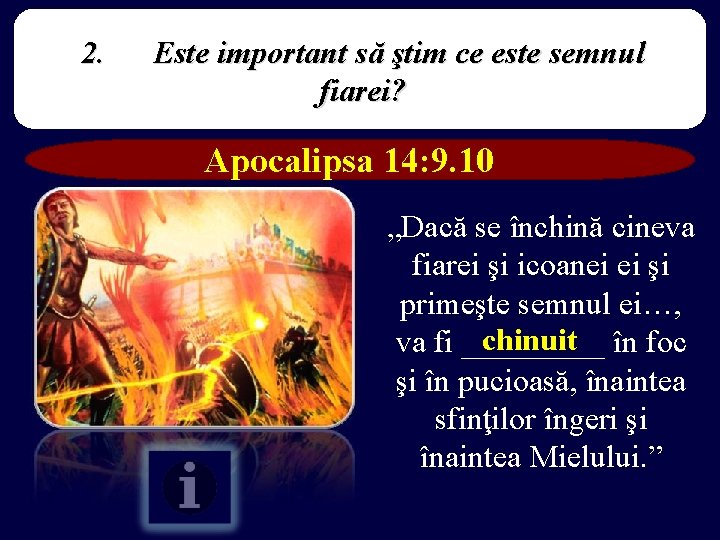 2. Este important să ştim ce este semnul fiarei? Apocalipsa 14: 9. 10 „Dacă