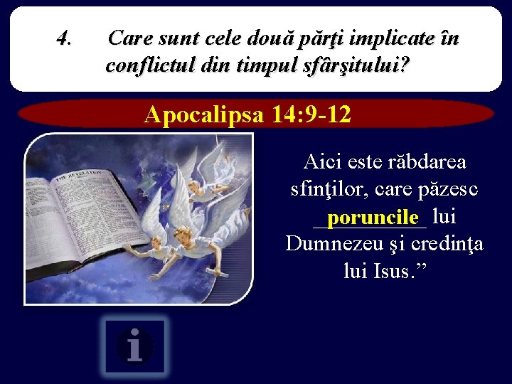 4. Care sunt cele două părţi implicate în conflictul din timpul sfârşitului? Apocalipsa 14: