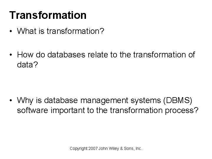 Transformation • What is transformation? • How do databases relate to the transformation of