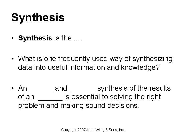 Synthesis • Synthesis is the …. • What is one frequently used way of