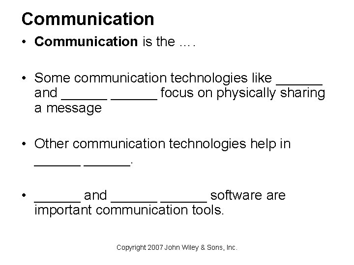 Communication • Communication is the …. • Some communication technologies like ______ and ______
