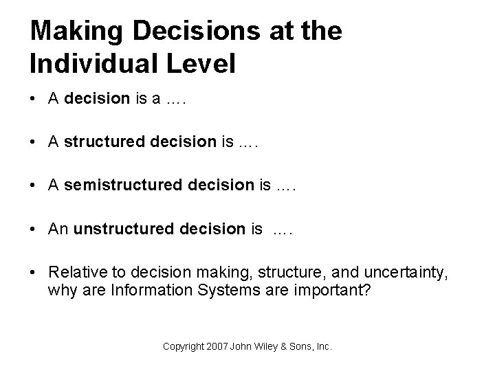 Making Decisions at the Individual Level • A decision is a …. • A