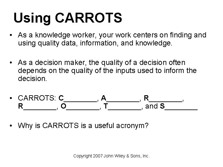 Using CARROTS • As a knowledge worker, your work centers on finding and using