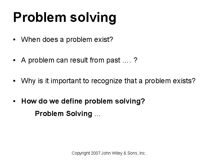 Problem solving • When does a problem exist? • A problem can result from