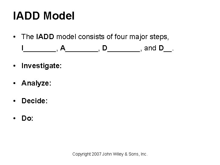 IADD Model • The IADD model consists of four major steps, I____, A____, D____,