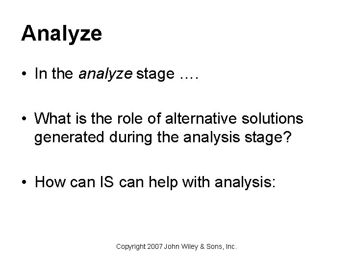 Analyze • In the analyze stage …. • What is the role of alternative