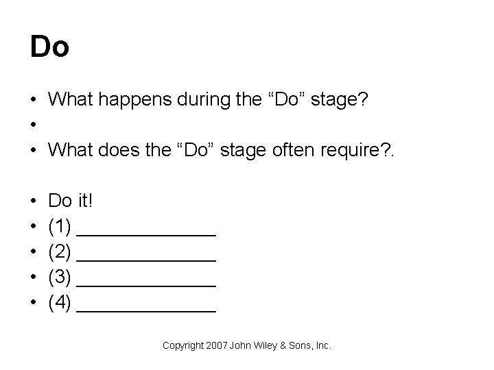 Do • What happens during the “Do” stage? • • What does the “Do”