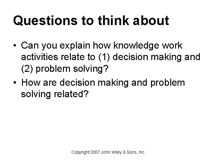 Questions to think about • Can you explain how knowledge work activities relate to