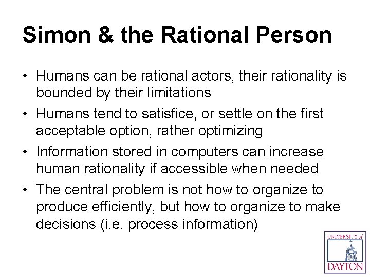 Simon & the Rational Person • Humans can be rational actors, their rationality is