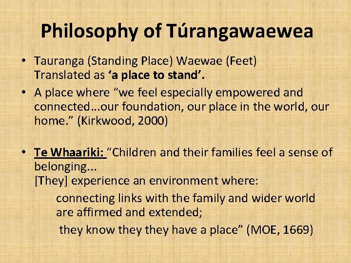 Philosophy of Túrangawaewea • Tauranga (Standing Place) Waewae (Feet) Translated as ‘a place to