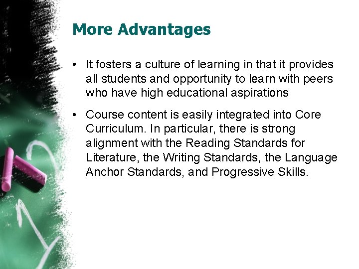 More Advantages • It fosters a culture of learning in that it provides all