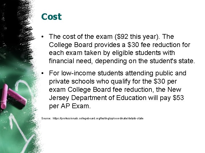Cost • The cost of the exam ($92 this year). The College Board provides