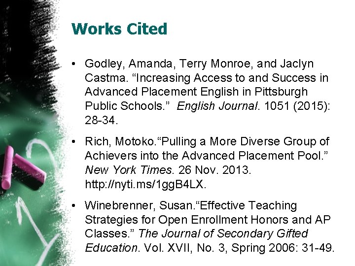 Works Cited • Godley, Amanda, Terry Monroe, and Jaclyn Castma. “Increasing Access to and