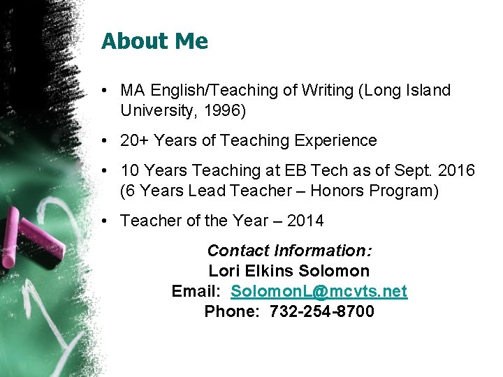 About Me • MA English/Teaching of Writing (Long Island University, 1996) • 20+ Years
