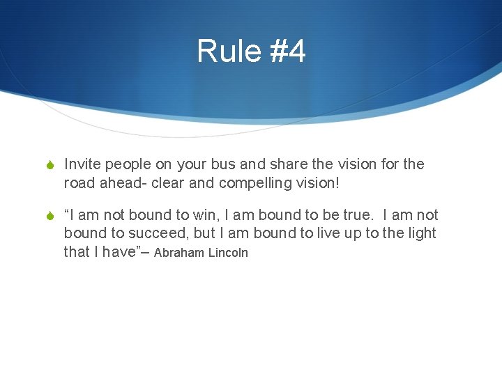 Rule #4 S Invite people on your bus and share the vision for the