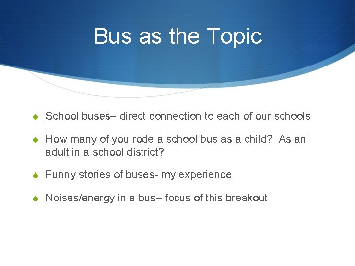 Bus as the Topic S School buses– direct connection to each of our schools