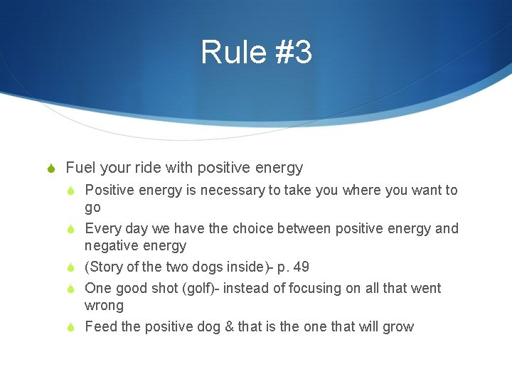 Rule #3 S Fuel your ride with positive energy S Positive energy is necessary