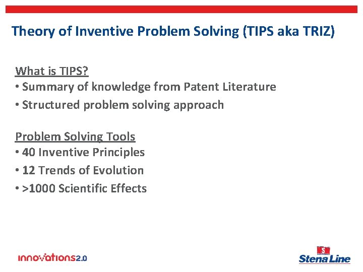 Theory of Inventive Problem Solving (TIPS aka TRIZ) What is TIPS? • Summary of