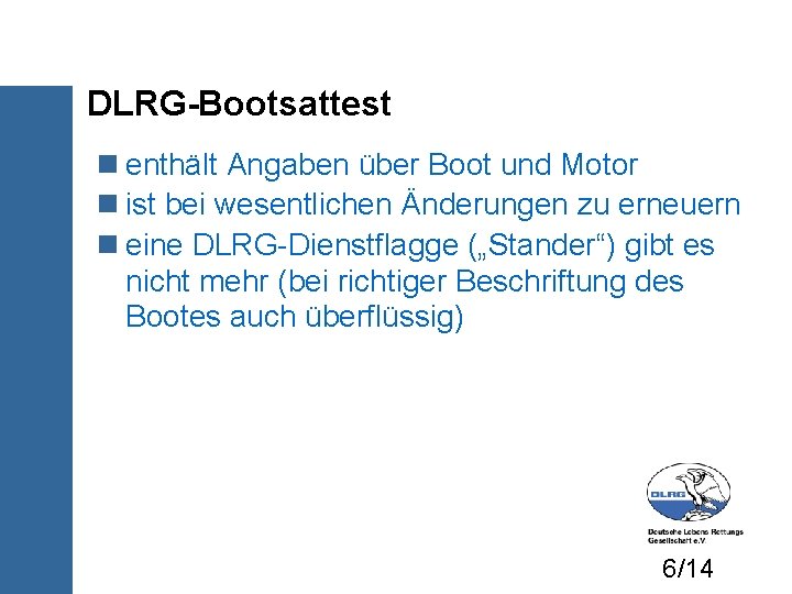 DLRG-Bootsattest enthält Angaben über Boot und Motor ist bei wesentlichen Änderungen zu erneuern eine