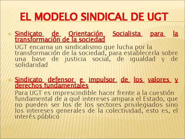 EL MODELO SINDICAL DE UGT v v Sindicato de Orientación Socialista para la transformación