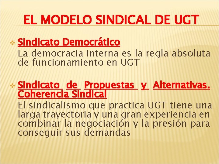 EL MODELO SINDICAL DE UGT v v Sindicato Democrático La democracia interna es la