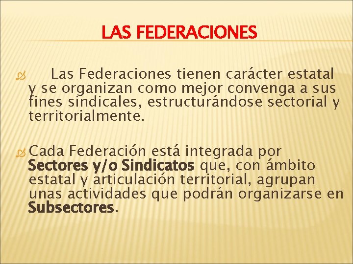 LAS FEDERACIONES Las Federaciones tienen carácter estatal y se organizan como mejor convenga a