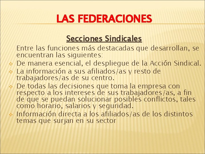 LAS FEDERACIONES Secciones Sindicales v v Entre las funciones más destacadas que desarrollan, se