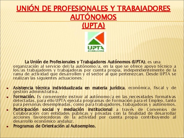 UNIÓN DE PROFESIONALES Y TRABAJADORES AUTÓNOMOS (UPTA) La Unión de Profesionales y Trabajadores Autónomos
