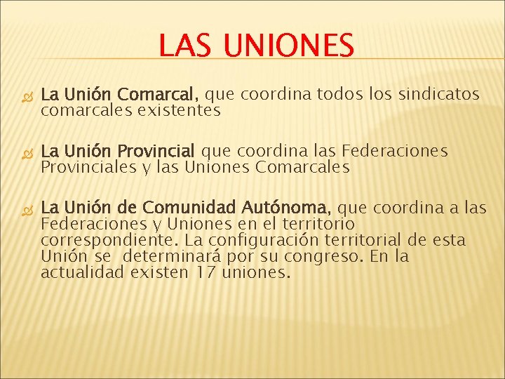 LAS UNIONES La Unión Comarcal, que coordina todos los sindicatos comarcales existentes La Unión