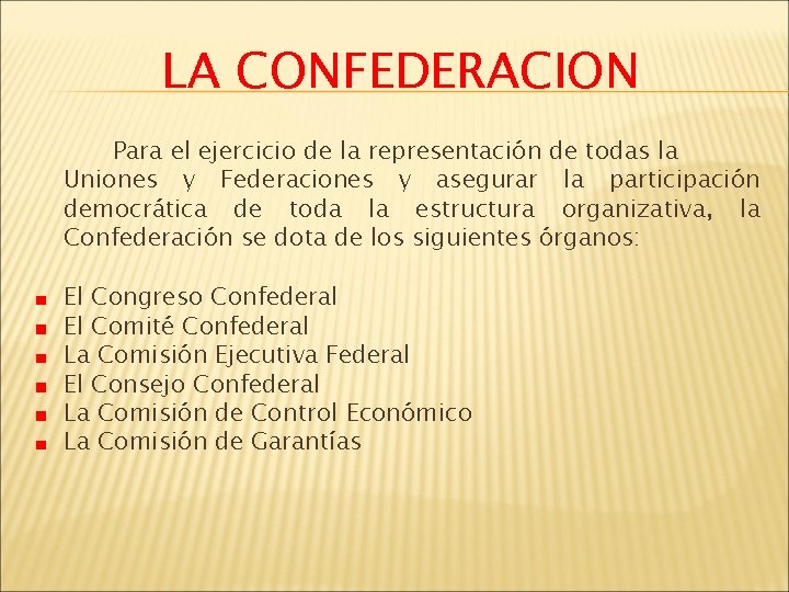 LA CONFEDERACION Para el ejercicio de la representación de todas la Uniones y Federaciones